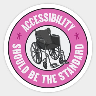 Accessibility Should Be The Standard - Keep Things Accessible Sticker